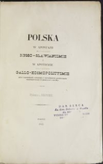 Polska w apostazii czyli w tak zwanym russo-sławianizmie i w apoteozie czyli w tak zwanym gallo-kosmopolityzmie jako warunkach założenia i rozwiązania problematu etnologicznego w praktyce i wiedzy / wyd. L. Niedzwiecki