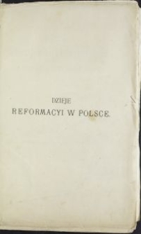 Dzieje reformacyi w Polsce od wejcia jej do Polski aż do jej upadku. T. 2, Polityczny wzrost i wzmaganie iśe reformacyi aż do sejmu w r. 1558/9 / zebrał i opowiedział Julian Bukowski