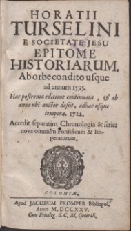 Horatii Turselini e Societate Jesu Epitome historiarum Ab orbe condito usque ad annum 1595