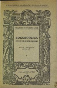 Bogurodzica : pierwszy polski hymn narodowy / Towarzystwo Miłośników Języka Polskiego \; wyd. i objaśnił Jan Łoś