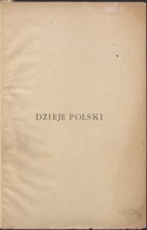 Dzieje Polski chronologicznie ułożone / z uwzględnieniem oprac. najnowszych zebrał i zestawił Jan Zahorski