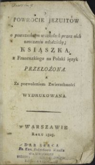 O powrocie Jezuitów y o powszechnym w szkołach przez nich nauczaniu młodzieży / [tł. Adam Łabęcki]