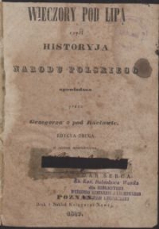 Wieczory pod lipą : czyli historyja narodu polskiego / opowiadana przez Grzegorza z pod Racławic