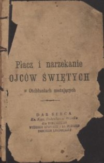 Płacz i narzekanie Ojców Świętych przed narodzeniem Chrystusa Pana blisko 4000 lat w Otchłaniach zostających, aż do dnia wstąpienia Chrystusa Pana do piekłów / tł. z czes. przez W. K