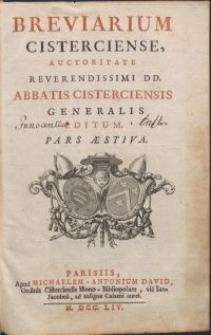 Breviarium Cisterciense / auctoritate [...] Abbatis Cisterciensis Generalis editum. Pars aestiva