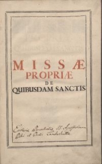 Missae propriae de quibusdam sanctis quae in omnibus missalibus non reperiuntur nec non missae defunctorum, Ex variis Missalibus a Sede Apostolica approbatis desumptae, et in unum collectae. Cum Praefationibus & Canone, ut in ipsis servatur