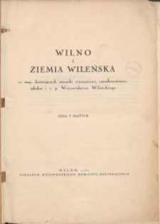 Wilno i Ziemia Wileńska : 12 map ilustrujących stosunki wyznaniowe, narodowościowe, szkolne i t. p. Województwa Wileńskiego / [red. Zygmunt Hartung, et al.]