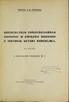 Archeologja chrześcijańska w związku z historją sztuki kościelnej / N. W. Pokrowski \; w ros. przeł. M. F