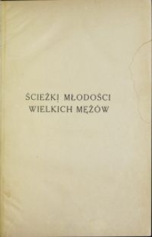 Ścieżki młodości wielkich mężów / [przedm. Franciszek Kabe]