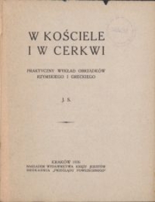 W kościele i w cerkwi : praktyczny wykład obrządków rzymskiego i greckiego / J. S