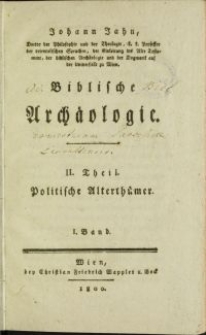 Johann Jahn [...] Biblische Archäologie. II. Theil, Politische Alterthümer. I. Band