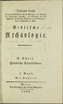 Johann Jahn [...] Biblische Archäologie. I. Theil, Häusliche Alterthümer. II. Band. Mit Kupfern