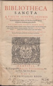 Bibliotheca sancta / a F. Sixto Senensi, Ordinis Praedicatorvm, ex praecipvis Catholicae Ecclesiae Auctoribus collecta, & in octo libros Digesta [...] Ab eodem Auctore, antequam ex humanis excederet, recognita, & aucta, atque noua Chronographica tabula, secundum temporum collationem, locupletata \; Nunc vero a Ioanne Hayo Scoto, Societatis Iesv [...] a mendis expurgata, atque Scholiis illustrata [...]