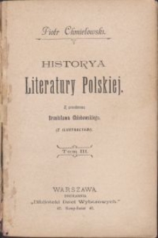 Historya literatury polskiej / Piotra Chmielowskiego \; z przedm. Bronisława Chlebowskiego. T. 3