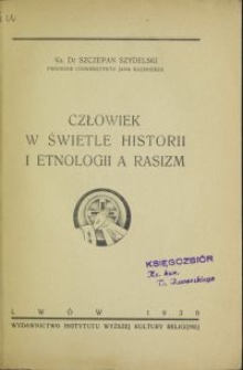 Człowiek w świetle historii i etnologii a rasizm / Szczepan Szydelski