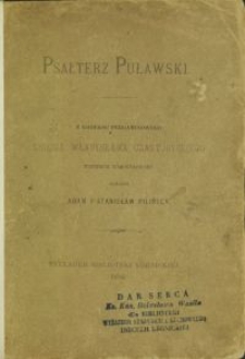 Psałterz puławski / z kodeksu pergaminowego księcia Władysława Czartoryskiego przedruk homograficzny wykonali Adam i Stanisław Pilińscy