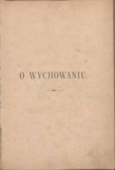 O wychowaniu : umysłowem, moralnem i fizycznem / Herbert Spencer \; przeł. Michał Siemiradzki