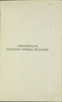 Nieśmiertelne świeczniki narodu polskiego : trzydzieści opowiadań z życia świętych i błogosławionych Polaków i Polek / zebrał i oprac. Adam Kompf