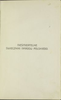 Nieśmiertelne świeczniki narodu polskiego : trzydzieści opowiadań z życia świętych i błogosławionych Polaków i Polek / zebrał i oprac. Adam Kompf