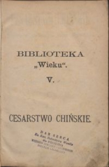 Cesarstwo Chińskie : według współczesnych badań podróżnika O. M. Huc'a b. misyonarza Apostolskiego w Chinach. T. 1-2