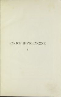 Szkice historyczne. T. 1