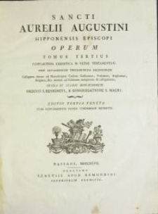 Sancti Aurelii Augustini Hipponensis Episcopi Operum Tomus. T. 3, Complectens Exegetica In Vetus Testamentum / Post Lovaniensium Theologorum Recensionem Castigatus denuo ad Manuscriptos Codices Gallicanos, Vaticanos, Anglicanos, Belgicos, &c. necnon ad Editiones antiquiores & castigatiores, Opera Et Studio Monachorum Ordinis S. Benedicti E Congregatione S. Mauri.