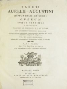 Sancti Aurelii Augustini Hipponensis episcopi operum tomus. T. 7, Ps 1, Continens sermones ad populum, a I. ad CLXXXIII. / post Lovaniensium theologorum recensionem correctos denuo ad manuscriptos Codices Gallicanos, Romanos, &c. necnon ad editiones antiquiores & castigatiores, opera et studio monachorum ordinis S. Benedicti e Congregatione S. Mauri.