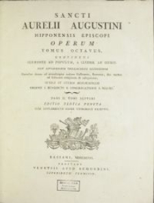 Sancti Aurelii Augustini Hipponensis Episcopi Operum Tomus. T. 8, Continens Sermones Ad Populum, A CLXXXIII. Ad CCCXCV. / Post Lovaniensium Theologorum Recensionem Correctos denuo ad manuscriptos codices Gallicanos, Romanos, &c. necnon ad Editiones antiquiores & castigatiores, Opera Et Studio Monachorum Ordinis S. Benedicti E Congregatione S. Mauri.