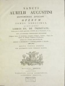 Sancti Aurelii Augustini Hipponensis Episcopi Operum Tomus. T. 11, Continens Libros XV. De Trinitate, Librum unum de diversis quæstionibus LXXXIII. duos ad Simplicianum, & alia / Post Lovaniensium Theologorum Recensionem Castigatus denuo ad manuscripta exemplaria Gallicana, Vaticana, Belgica &c. necnon ad editiones antiquiores & primarias, Opera Et Studio Monachorum Ordinis S. Benedicti E Congregatione S. Mauri.