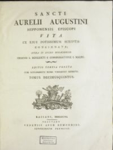 Sancti Aurelii Augustini Hipponensis Episcopi Vita : Ex Ejus Potissimum Scriptis Concinnata / Opera Et Studio Monachorum Ordinis S. Benedicti E Congregatione S. Mauri.