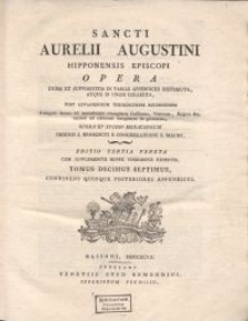 Sancti Aurelii Augustini Hipponensis Episcopi Opera Dubia Et Supposititia In Varias Appendices Distributa, Atque In Unum Collecta. T. 17, Continens Quinque Posteriores Appendices / Post Lovaniensium Theologorum Recensionem Castigata denuo ad manuscripta exemplaria Gallicana, Vaticana, Belgica &c. necnon ad editiones antiquiores & primarias, Opera Et Studio Monachorum Ordinis S. Benedicti E Congregatione S. Mauri.