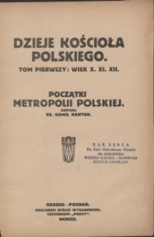 Dzieje Kościoła polskiego : wiek X. XI. XII. T. 1