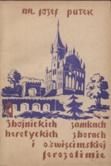 O zbójnickich zamkach heretyckich zborach i oświęcimskiej Jerozolimie : szkice z dziejów pogranicza śląsko-polskiego