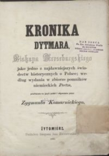 kronika Dytmara, Biskupa Merseburgskiego jako jedno z najdawniejszych świadectw historycznych o Polsce\; według wydania w zbiorze pomników niemieckich Pertza / Dytmar \; przeł. na j. pol. i objasniona przez Zygmunta Komarnickiego