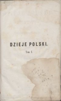 Dzieje Polski podług ostatnich badań. T. 1, Piastowie