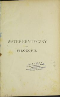 Wstęp krytyczny do filozofii czyli rozbiór zasadniczych pojęć o filozofii : z dodaniem słownika filozoficznego i spisu autorów