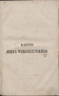 Kazania Józefa Wereszczyńskiego biskupa kijowskiego / Józef Wereszczyński \; wydane przez Ignacego Hołowińskiego