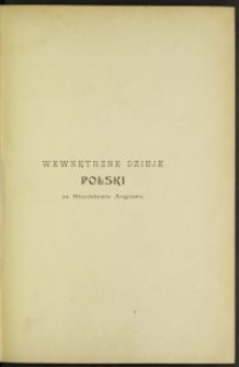 Wewnętrzne dzieje Polski za Stanisława Augusta (1764-1794) : badania historyczne ze stanowiska ekonomicznego i administracyjnego. T. 4