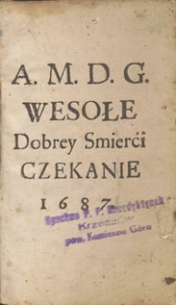 A. M. D. G. Wesołe Dobrey Smierci czekanie