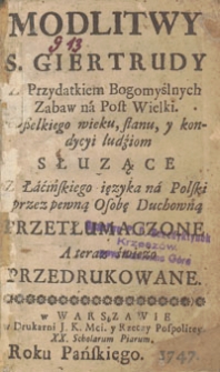 Modlitwy S. Giertrudy Z Przydatkiem Bogomyślnych Zabaw ná Post Wielki, Wszelkiego wieku, stanu y kondycyi ludźiom słuzące ...