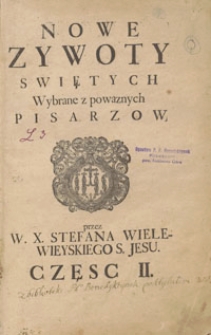 Nowe Zywoty Swiętych Dotąd Polskim ięzykiem nie wydane [...]. Cz. 2 i 3 [klocek]