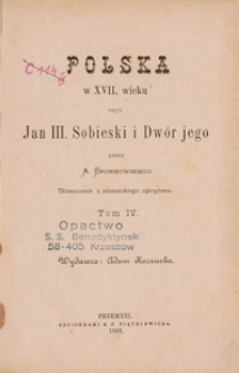 Polska w XVII wieku czyli Jan III Sobieski I Dwór jego (…) Tom IV