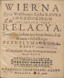 Wierna Zycia Wielebnego Xiędza Kaspra Druzbickiego