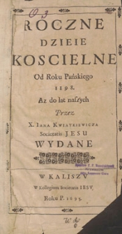 Roczne Dzieie Koscielne Od Roku Pańskiego 1198. Az do lat naszych