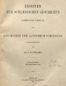 Regesten zur schlesischen Geschichte : Namens des Vereins für Geschichte und Alterthum Schlesiens. T. 2, Bis zum Jahre 1280. T. 3, Bis zum Jahre 1300