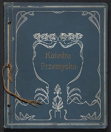 Katedra przemyska wraz z kościołem filialnym Najświętszego Serca P. Jezusa : monografia