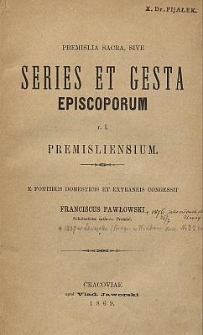 Premislia sacra, sive series et gesta episcoporum r. l. premisliensium