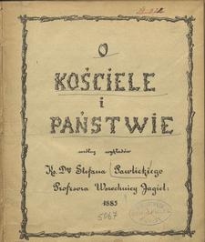 O Kościele i państwie według wykładów Ks. Dra Stefana Pawlickiego Profesora Wszechnicy Jagiel.