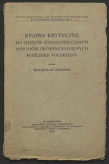 Studya krytyczne do dziejów średniowiecznych synodów prowincyonalnych kościoła polskiego