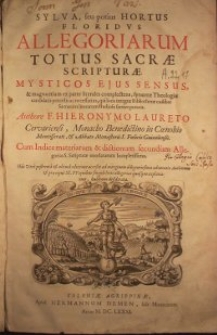 Sylva seu potius hortus floridus allegoriarum totius sacrae scripturae. Mysticos ejus sensus